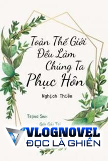 Toàn Thế Giới Đều Làm Chúng Ta Tái Hôn