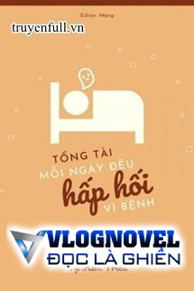 Tổng Tài Mỗi Ngày Đều Hấp Hối Vì Bệnh