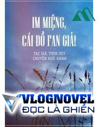 Im Miệng Đi Đồ Fan Giả