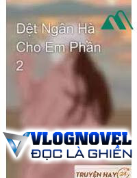 Phần 1 Dệt Ngân Hà Cho Em FULL