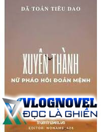 Xuyên Thành Nữ Pháo Hôi Đoản Mệnh