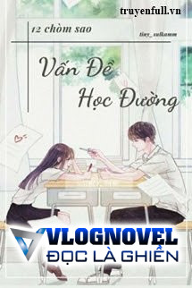 [12 Chòm Sao] Vấn Đề Học Đường