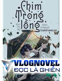 Ngôn Tình Chim Trong Lồng FULL