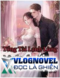 Tổng Tài Lạnh Lùng Muốn Cưới Tôi