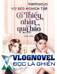 Vợ Béo Nghịch Tập Cố Thiếu Nhận Quả Báo