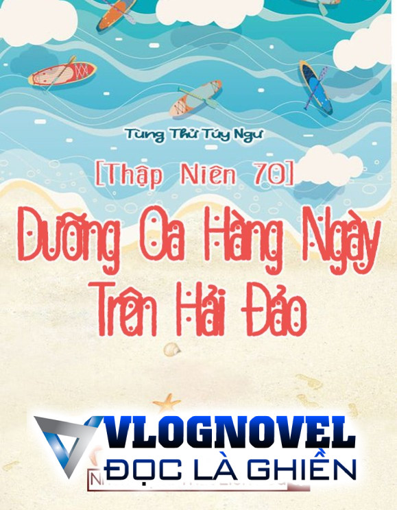 [Thập Niên 70] Dưỡng Oa Hàng Ngày Trên Hải Đảo