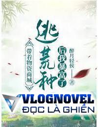 Nhật Kí Chạy Nạn Và Làm Ruộng Ở Cổ Đại