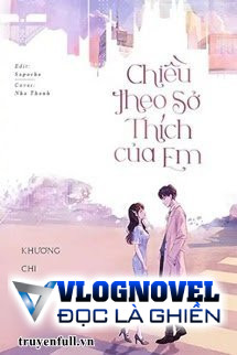 Chiều Theo Sở Thích Của Em