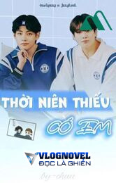 Thời Niên Thiếu Có Em [taekook]