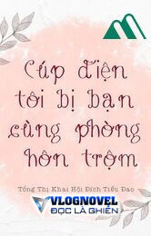 [đm] Cúp Điện Tôi Bị Bạn Cùng Phòng Hôn Trộm