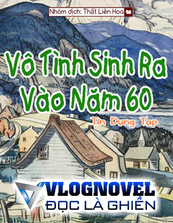 [Thập Niên 60] Vô Tình Sinh Ra Vào Năm 60