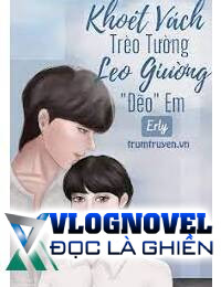 Khoét Vách Trèo Tường Leo Giường Đẽo Em