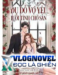 Dụ Dỗ Vợ Yêu Lưới Tình Chờ Sẵn