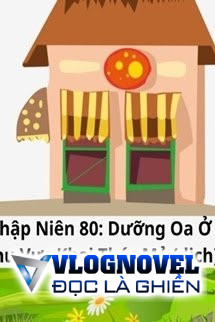 Thập Niên 80 Dưỡng Oa Ở Khu Vực Khai Thác Mỏ