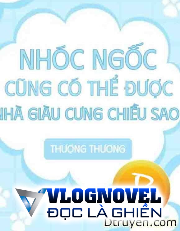 Nhóc Ngốc Cũng Có Thể Được Nhà Giàu Cưng Chiều Sao