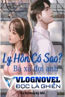 Ly Hôn Có Sao? Bà Xã Đợi Anh