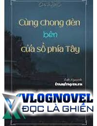 Cùng Chong Đèn Bên Cửa Sổ Phía Tây