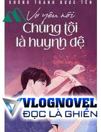 Vợ Yêu Nói Chúng Tôi Là Huynh Đệ