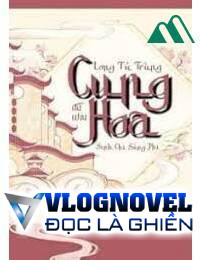 Cung Hoa - Long Tử Trùng Sinh Chi Sủng Phi