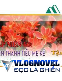 Thập Niên 60 Xuyên Thành Cẩm Lý