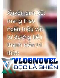 Thập Niên 60 Mang Theo Không Gian Làm Thanh Niên Trí Thức