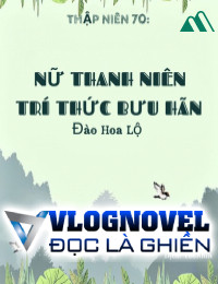 Thập Niên 70 Nữ Thanh Niên Trí Thức Bưu Hãn