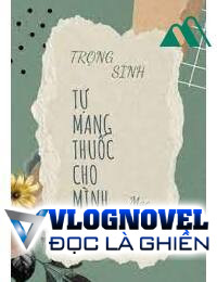 Trọng Sinh Tự Mang Thuốc Cho Mình