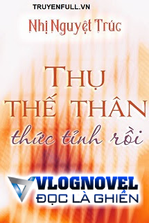 Thụ Thế Thân Thức Tỉnh Rồi