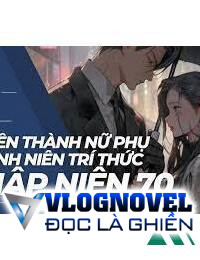 Thập Niên 70 Nữ Phụ Xé Kịch Bản