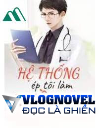 Hệ Thống Ép Tôi Làm Thần Y