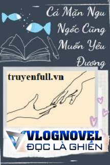 Cá Mặn Ngu Ngốc Cũng Muốn Yêu Đương