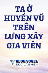 Ta Ở Huyền Vũ Trên Lưng Xây Gia Viên