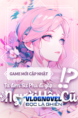 Game Mới Cập Nhật, Ta Đem Sư Phụ Đi Gặp Người Yêu Cũ !?