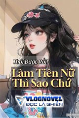 Thôi Được Rồi, Làm Tiên Nữ Thì Sao Chứ! (Dich)