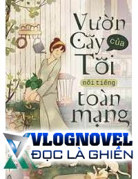 Vườn Cây Của Tôi Nổi Tiếng Trên Mạng