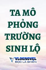 Ta Mô Phỏng Trường Sinh Lộ